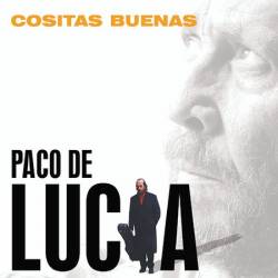 Paco De Lucia : Cositas Buenas